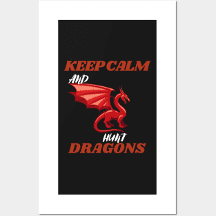 keep calm and hunt dragons (keep calm, hunt dragons, dragon hunters, dragon hunt) Posters and Art